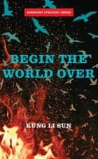 Image of Begin The World Over by Kung Li Sun PAPERBACK 9781849354721
