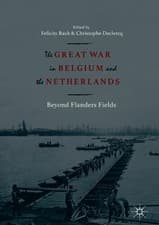 Image of The Great War in Belgium and the Netherlands by Felicity Rash... - 9783319731070