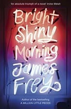 Image of Bright Shiny Morning: a Rip-Roaring Ride Through La fro - NEW James Frey 2009