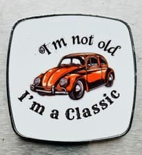 Image of metal fridge magnet retro - Classic, VW beetle , I’m Not Old I’m Classic