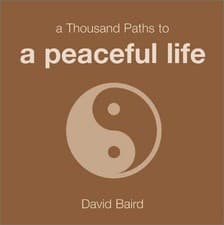 Image of A THOUSAND PATHS TO A PEACEFUL LIFE By David Baird **BRAND NEW**