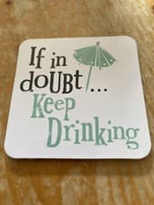Image of IF IN DOUBT....KEEP DRINKING ...Square... The Bright Side Fun gift New