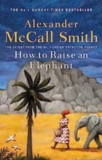 Image of How to Raise an Elephant by Alexander McCall Smith 9780349144108 NEW
