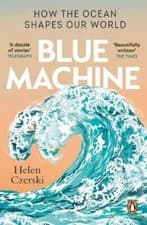 Image of Blue Machine: How the Ocean Shapes Our World by Helen Czerski