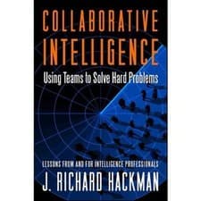 Image of Collaborative Intelligence : Using Teams to Solve Hard Problems by Hackman *NEW