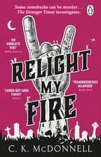Image of Relight My Fire (The Stranger Times 4) by C. K. McDonnell (Paperback Book)