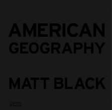 Image of American Geography: A Reckoning with a Dream by Matt Black Hardcover Book
