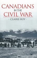 Image of CANADIANS IN THE CIVIL WAR By Claire Hoy - Hardcover **BRAND NEW**