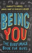 Image of Being You : The Body Image Book for Boys by Daniel Hart, Charlotte Markey and...