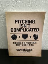 Image of Pitching. Isn't. Complicated.: The Secrets Of Pro Pitchers Aren't Secrets At...
