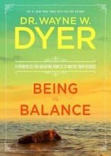 Image of Being in Balance: 9 Principles for Creating Habits to Match Your Desires by Dyer