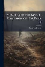 Image of Memoirs of the Marne Campaign of 1914, Part 2 by Baron Von Hausen Paperback Book