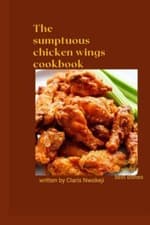 Image of The Sumptuous Chicken Wings Cookbook Chicken Recipe -  NEW Claris Nwokeji 2022-1