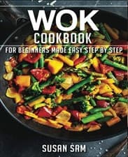 Image of Wok Cookbook Book 1, for Beginners Made Easy Step by St - NEW SUSAN. SAM 2020-1