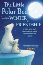 Image of The Little Polar Bear and the Winter of Friendship: A Story About Love, Family,