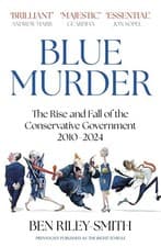 Image of Blue Murder: The Rise and Fall of the Conservative Government 2010-2024 | 2024