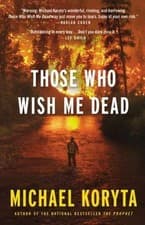Image of Those Who Wish Me Dead, Koryta, Michael, New Book