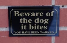 Image of BEWARE OF THE DOG IT BITES YOU HAVE BEEN WARNED - 3mm metal dibond sign