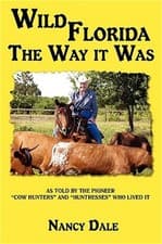 Image of Wild Florida the Way It Was: As Told by the Pioneer "Cow Hunters and Huntresses"