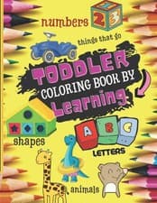 Image of TODDLER COLORING BOOK BY LEARNING: Start to Learn with Fun Numbers, Alphabet, S