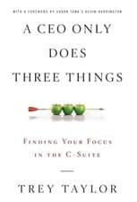 Image of A CEO Only Does Three Things: Finding Your Focus in the C-Suite (Hardback or Cas