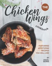 Image of The Chicken Wings Cookbook: Featuring Appetizing Recipes You Will Like the New