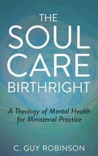 Image of The Soul Care Birthright A Theology of Mental Health for Ministerial Practice