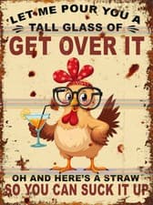 Image of Tall Glass Of Get Over It Theme Retro style metal tin sign/plaque Man Cave Shed