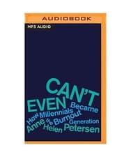 Image of Can't Even: How Millennials Became the Burnout Generation, Anne Helen Petersen