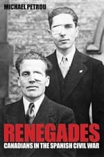 Image of Renegades: Canadians in the Spanish Civil War by Michael Petrou NEW
