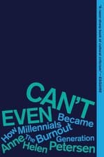 Image of Can't Even: How Millennials Became the Burnout Generation by Anne Helen Petersen