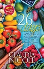 Image of 26 Days: A Whole Food Plant-Based Diet and What You Need to Know by Claudia ...