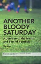 Image of Another Bloody Saturday: A Journey to the Heart and Soul of Football by Mat Guy