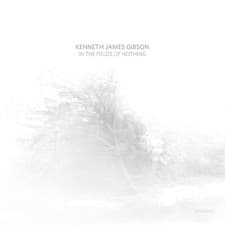 Image of Kenneth James Gibson = In The Fields Of Nothing =VINYL LP ALBUM=MODERN CLASSICAL