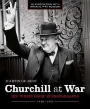 Image of Churchill at War : His Finest Hour in Photographs 1940 - 1945 by Martin Gilbert