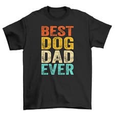 Image of Best Dog Dad Ever T-Shirt, Funny Dog Owner Gift, Pet Lover Tee, Men's Dog Father