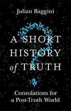 Image of A Short History of Truth: Consolations for a Post-Truth World by Julian...