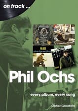 Image of Phil Ochs On Track: Every Album, Every Song by Opher Goodwin 9781789523263 NEW