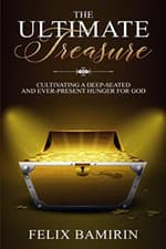 Image of The Ultimate Treasure: Cultivating a Deep-Seated and Ev - NEW Felix Bamirin 201