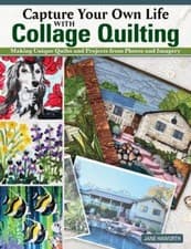 Image of Capture Your Own Life with Collage Quilting : Making Unique Quilts and ...
