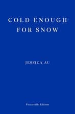 Image of Cold Enough for Snow by Jessica Au | Paperback | 2022