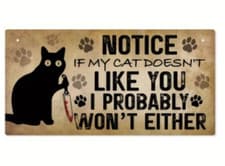 Image of Notice if my cat dont like you I wont either wooden sign Plaque funny 10x20cm