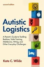 Image of Autistic Logistics, Second Edition: A Parent's . Wilde**