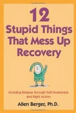 Image of 12 Stupid Things That Mess Up Recovery: Avoiding Relapse through Self-Awaren...