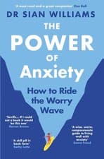 Image of The Power of Anxiety: How to Ride the Worry Wave By Dr Sian Williams Paperback
