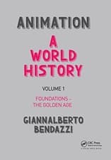 Image of Animation: A World History: Volume I: Foundations - The Golden Age by Giannalbe