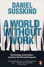 Image of A World without Work: Technology, Automation and How We -  NEW Daniel Susskind 2