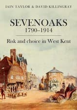 Image of Sevenoaks 17901914: Risk and choice in West Kent by Iain TaylorDavid Killingray