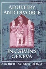 Image of Adultery and Divorce in Calvin's Geneva (Harvard Historical Studies), Kingdon^+