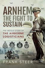 Image of Arnhem: The Fight To Sustain: The Untold Story of the Airborne Logisticians by F